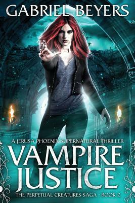 Vampire Justice by Gabriel Beyers