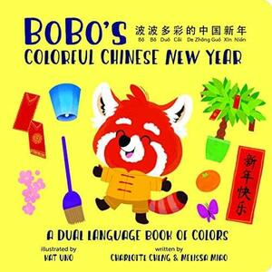 BoBo's Colorful Chinese New Year! a Dual Language Book of Colors by Charlotte Cheng, Melissa Miao