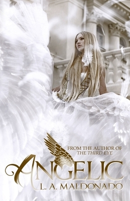 Angelic by L. a. Maldonado