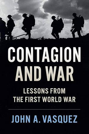 Contagion and War: Lessons from the First World War by John A. Vasquez