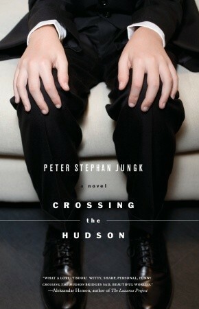 Crossing the Hudson by David B. Dollenmayer, Peter Stephan Jungk