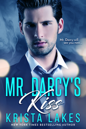 Mr. Darcy's Kiss by Krista Lakes