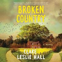 Broken Country by Clare Leslie Hall