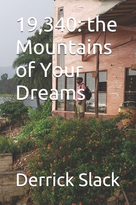 19,340: The Mountains of your Dreams by Derrick S. Slack