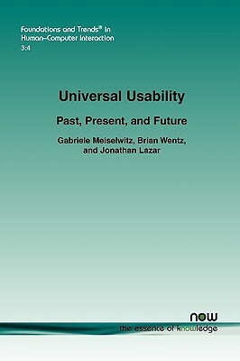 Universal Usability: Past, Present, and Future by Jonathan Lazar, Gabriele Meiselwitz, Brian Wentz