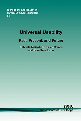 Universal Usability: Past, Present, and Future by Jonathan Lazar, Brian Wentz, Gabriele Meiselwitz