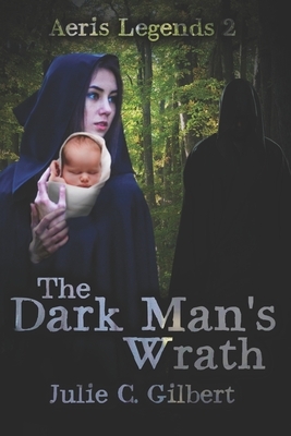 The Dark Man's Wrath by Julie C. Gilbert