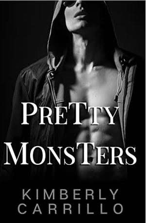 Pretty Monsters by K.D. Carrillo, Kimberly Carrillo