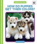 How Do Puppies Get Their Colors? by Elizabeth Andrews