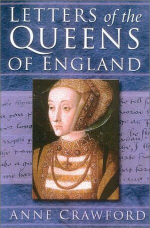 Letters of the Queens of England by Anne Crawford