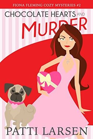 Chocolate Hearts and Murder by Patti Larsen