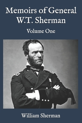 Memoirs of General W.T. Sherman: Volume One by William T. Sherman