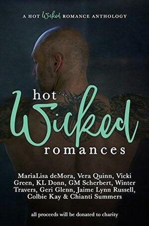 Hot Wicked Romances by Vicki Green, Chianti Summers, K.L. Donn, Winter Travers, Geri Glenn, Jaime Lynn Russell, MariaLisa deMora, G.M. Scherbert, Vera Quinn, Colbie Kay