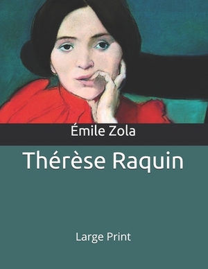 Thérèse Raquin: Large Print by Émile Zola