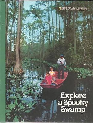 Explore a Spooky Swamp by Wendy W. Cortesi