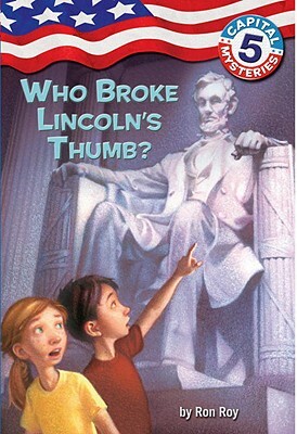 Who Broke Lincoln's Thumb? by Ron Roy