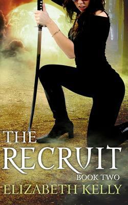 The Recruit: Book Two by Elizabeth Kelly