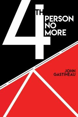 Fourth Person No More by John Gastineau