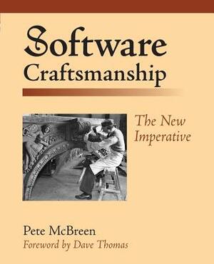 Software Craftsmanship: The New Imperative by Pete McBreen, Mike Hendrickson