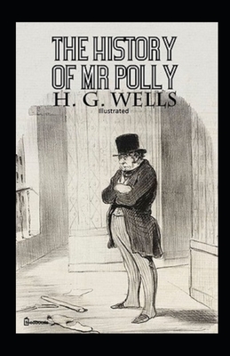 The History of Mr Polly Illustrated by H.G. Wells