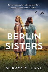 The Berlin Sisters  by Soraya M. Lane