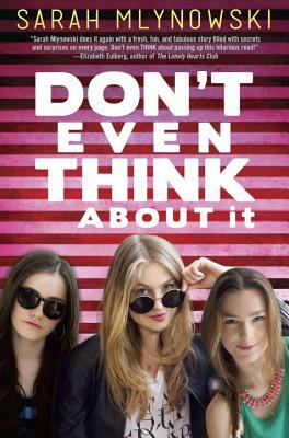 Don't Even Think about It by Sarah Mlynowski