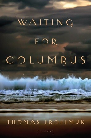 Waiting For Columbus by Trofimuk, Thomas Trofimuk