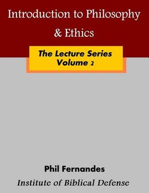 Introduction to Philosophy & Ethics by Phil Fernandes