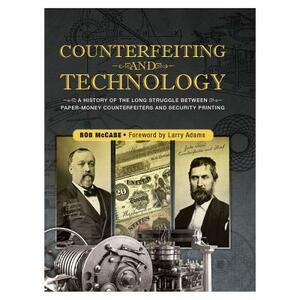 Counterfeiting and Technology: United States Paper Money by Bob McCabe
