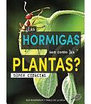 ¿Las Hormigas Son Como Las Plantas?: Are Ants Like Plants? by Sue Heavenrich