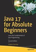 Java 17 for Absolute Beginners: Learn the Fundamentals of Java Programming by Iuliana Cosmina