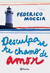 Desculpa se te chamo de amor by Federico Moccia