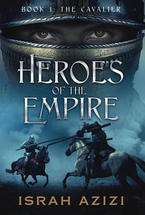Heroes of the Empire: Book 1: the Cavalier by Israel Azizi