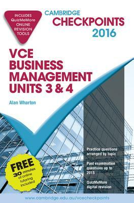 Cambridge Checkpoints Vce Business Management Units 3 and 4 2016 and Quiz Me More by Alan Wharton