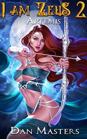 Artemis: A god-tier Urban Fantasy LitRPG base-building saga (I am Zeus Book 2) by Dan Masters, Apocosmos Multiverse