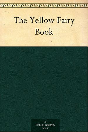 The Yellow Fairy Book by Andrew Lang