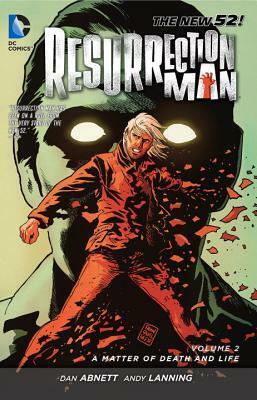 Resurrection Man, Volume 2: A Matter of Death and Life by Jackson Butch Guice, Andres Guinaldo, Fernando Dagnino, Dan Abnett, Javier Pina, Jesus Saiz, Andy Lanning