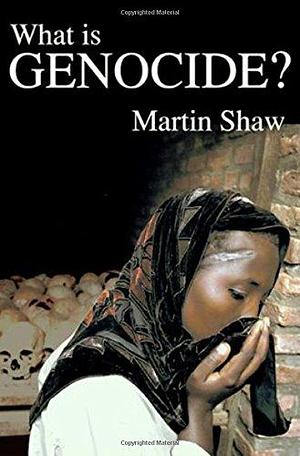 What is Genocide? by Martin Shaw