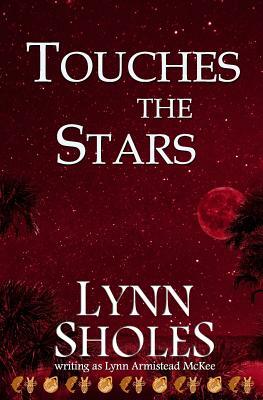 Touches the Stars by Lynn Sholes