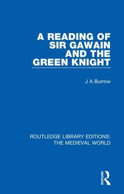 A Reading of Sir Gawain and the Green Knight by J. A. Burrow