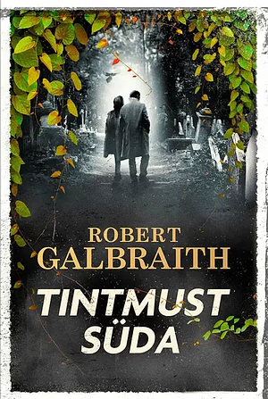 Tintmust süda by Robert Galbraith, Robert Galbraith
