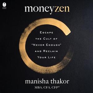 Moneyzen: The Secret to Finding Your Enough by Lisa Sweetingham, Manisha Thakor, Manisha Thakor, Deepa Samuel