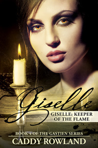 Giselle: Keeper of the Flame by Caddy Rowland