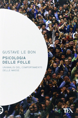 Psicologia delle folle by Gustave Le Bon, Raf Valvola Scelsi