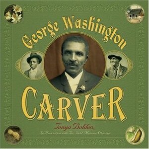 George Washington Carver by Tonya Bolden