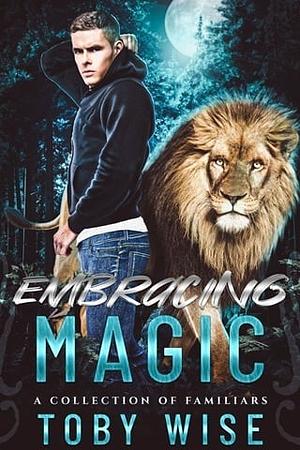 Embracing magic by Toby Wise