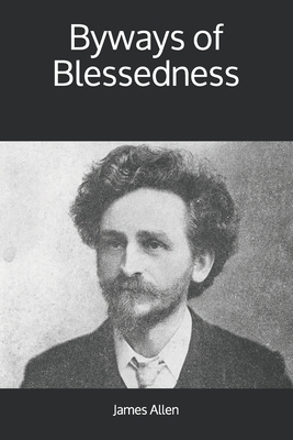 Byways of Blessedness by James Allen