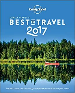 Lonely Planet's Best in Travel 2017 by Lonely Planet