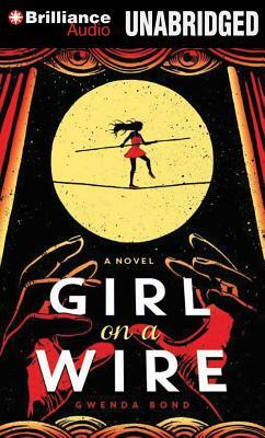 Girl on a Wire by Gwenda Bond