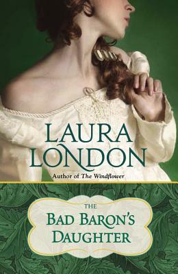 The Bad Baron's Daughter by Laura London